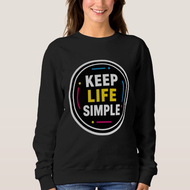 Sweatshirt Garde la vie simple Sweater graphique noir minimal (Devant)