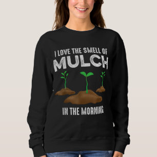Sweatshirt Garden cite L'odeur du paillis en tenue de jardina