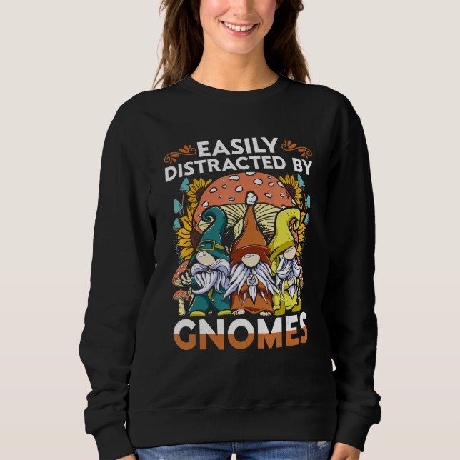 Sweatshirt Garden Gnome Easiliy Distracted By Gnomes (Devant)