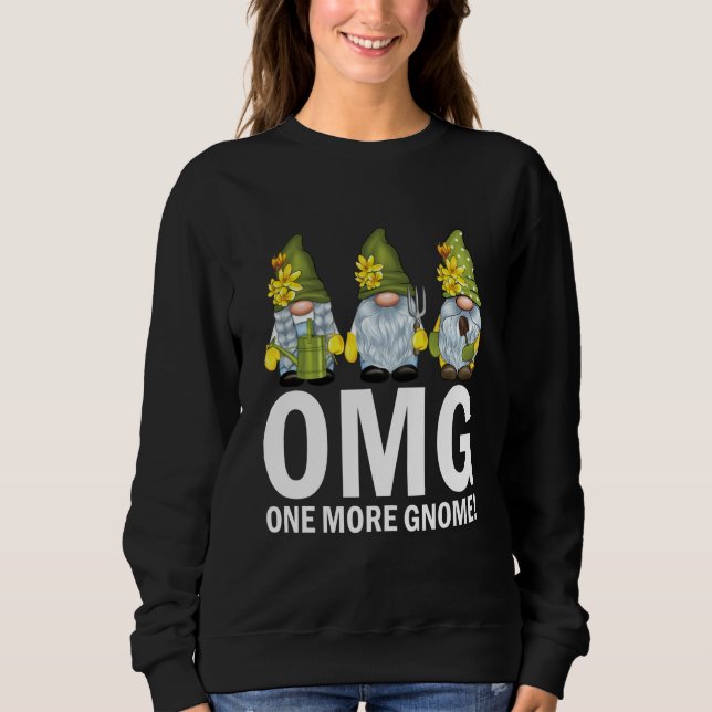 Sweatshirt Garden Gnomes OMG One More Gnome Gardener (Devant)