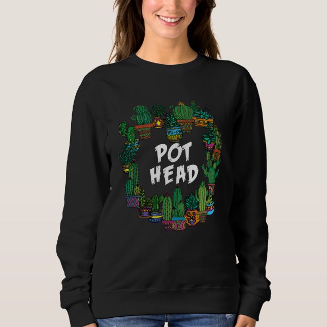 Sweatshirt Gardener Succulents Pot Head Plant Cactus Gardenin (Devant)