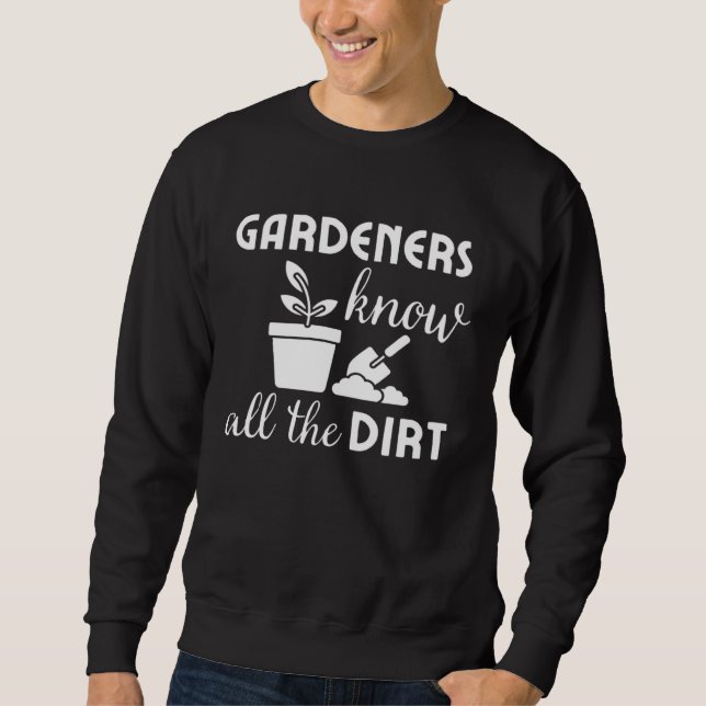 Sweatshirt Gardeners know all the dirt Gardening jokes  Idea (Devant)