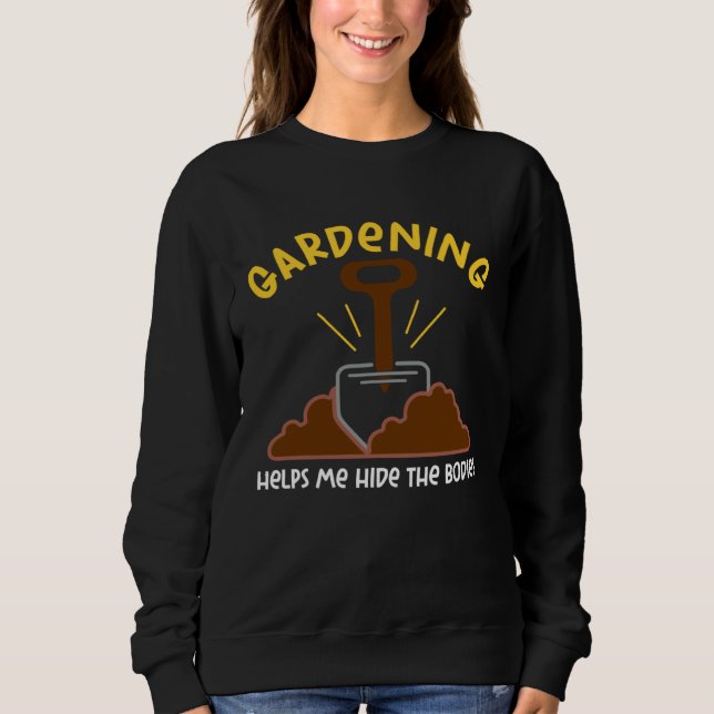 Sweatshirt Gardening Hide The Bodies  Ironic (Devant)