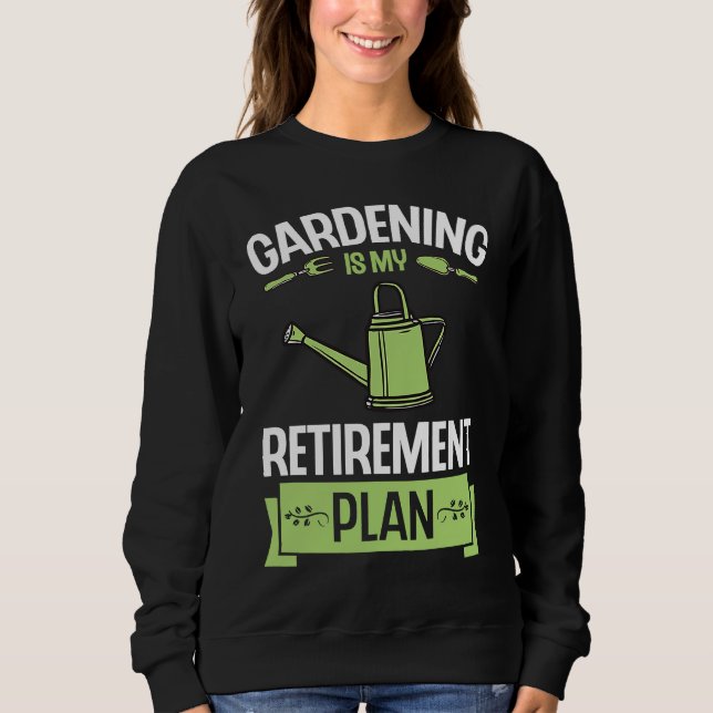Sweatshirt Gardening Is My Retirement Plan Funny Cute Plant L (Devant)