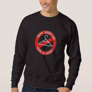 Sweatshirt Garder l'avortement en sécurité et légal Plus jama