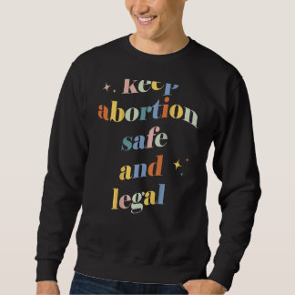 Sweatshirt Garder L'Avortement Sûr Et Légal Pro Choice Fémini