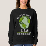Sweatshirt Gardez La Terre Propre Sa Non Uranus Science Terre<br><div class="desc">Gardez La Terre Propre Son Pas Uranus Science Jour des terres 2022</div>