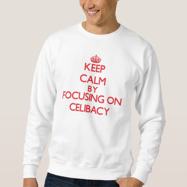 Sweatshirt Gardez le calme en se concentrant sur le célibat (Devant)