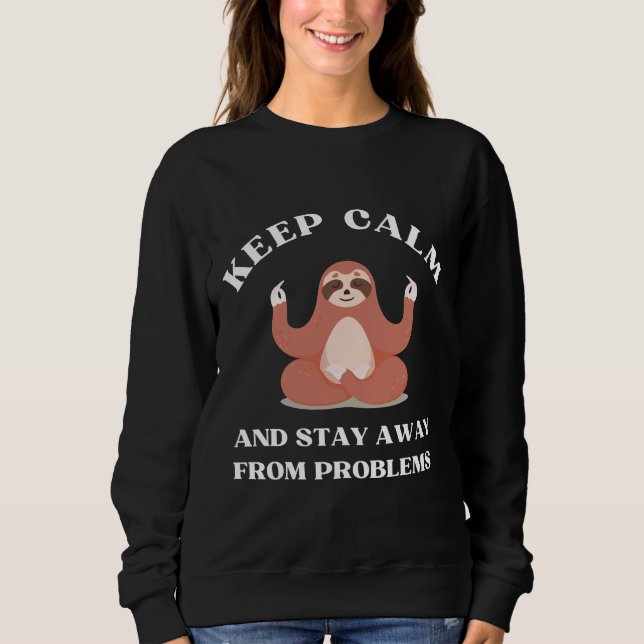 Sweatshirt Gardez Le Calme Et Éloignez-Vous Des Problèmes De  (Devant)