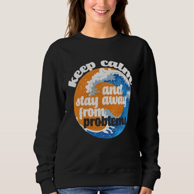 Sweatshirt Gardez le calme et évitez les problèmes (Devant)