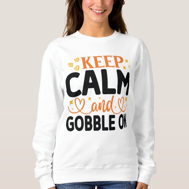 SWEATSHIRT GARDEZ LE CALME ET LE GOBBLE SUR LE THANKSGIVING (Devant)