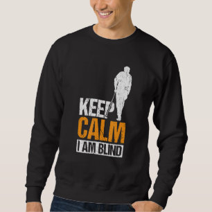 Sweatshirt Gardez Le Calme Je Suis Aveugle Personnes 1
