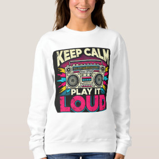 Sweatshirt Gardez le calme Jouez-le fort
