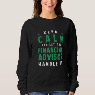 Sweatshirt Gardez Le Calme Laissez Le Conseiller Financier S'