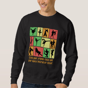 Sweatshirt Gardez Vos Amis Proches Et Votre Professeur De Dan
