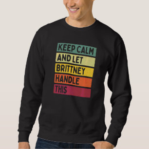 Sweatshirt Gardez Votre Calme Et Laissez Brittney Gérer Cela
