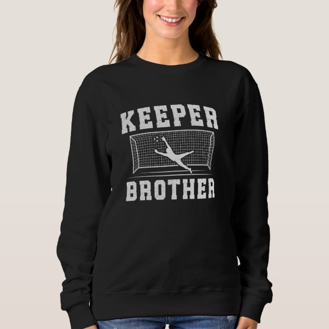 Sweatshirt Gardien De Football Frère D'Un Football Goalie Bro (Devant)