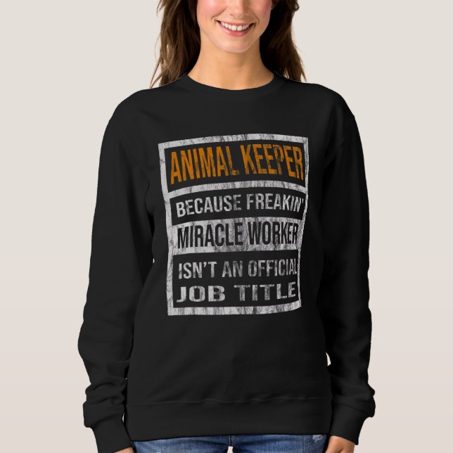 Sweatshirt Gardienne d'animaux parce que ouvrier Miracle Homm (Devant)