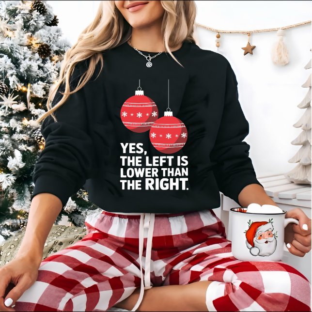 Sweatshirt Gauche est plus bas que droite Funny Noël (Créateur téléchargé)