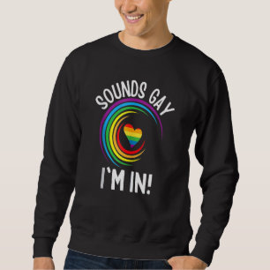 Sweatshirt Gay pride Sounds Gay I'm In Men Women Lgbt Arc-en-