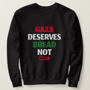 Sweatshirt Gaza Mérite du pain pas des bombes Gaza La famine