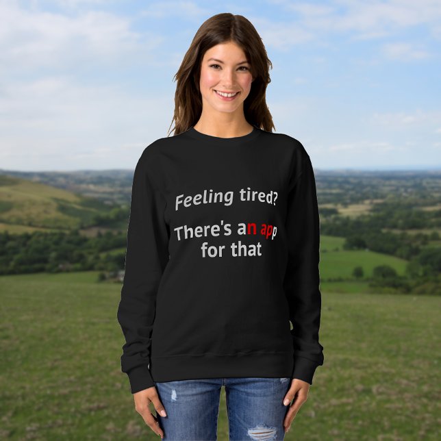 Sweatshirt Geek humour se sentant fatigué nap citation (Créateur téléchargé)