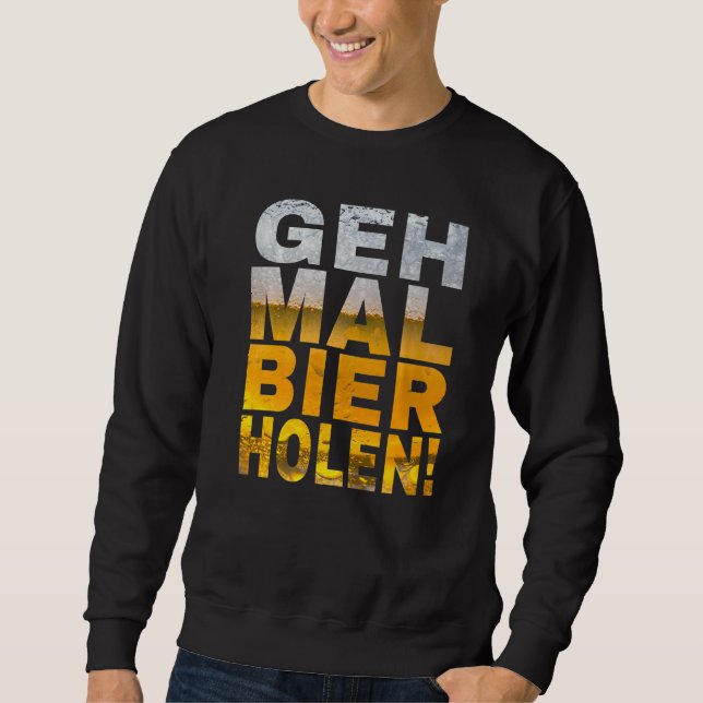 Sweatshirt Geh Mal Bier Holen Dit Malle (Devant)