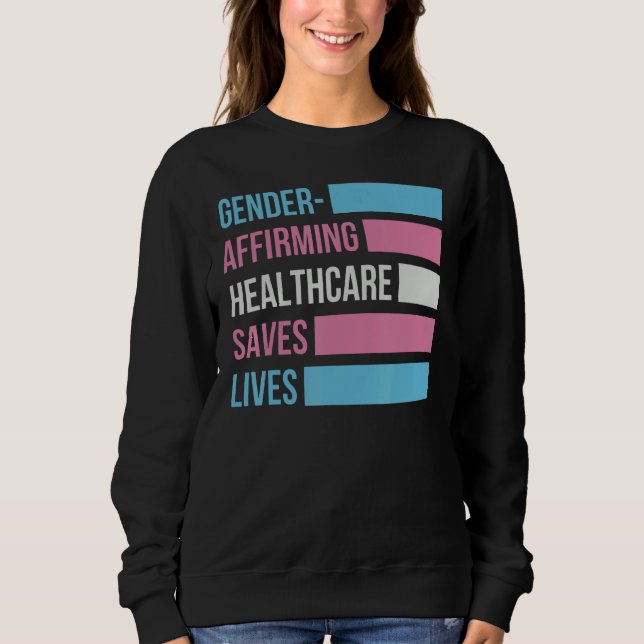 Sweatshirt Gender Affirming Healthcare Saves Lives Transgener (Devant)