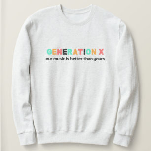 Sweatshirt Génération X : Notre musique est meilleure