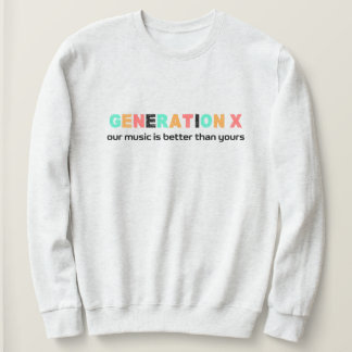 Sweatshirt Génération X : Notre musique est meilleure