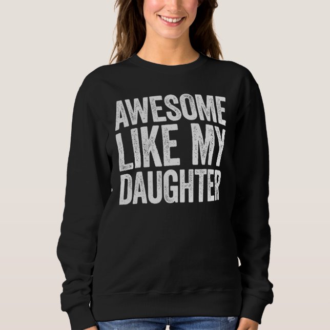 Sweatshirt Génial comme ma fille  Jour des parents (Devant)