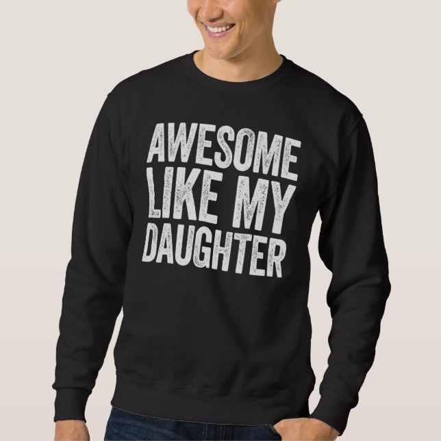 Sweatshirt Génial comme ma fille  Jour des parents (Devant)