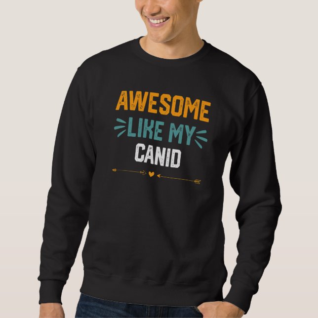 Sweatshirt Génial comme mon canidé idée pour les canidés (Devant)