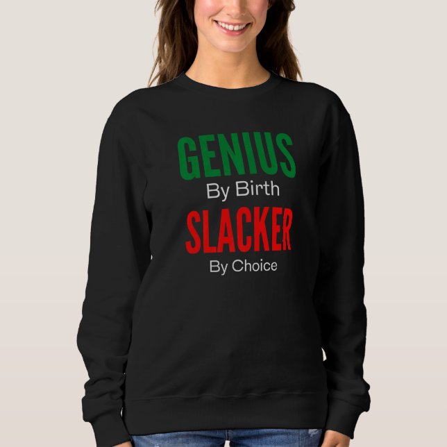 Sweatshirt Genius By Birth Slacker By Choice (Devant)