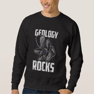Sweatshirt Géologie Rocks I Funny Géologue Science