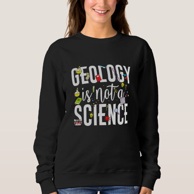 Sweatshirt Geology is not a science (Devant)