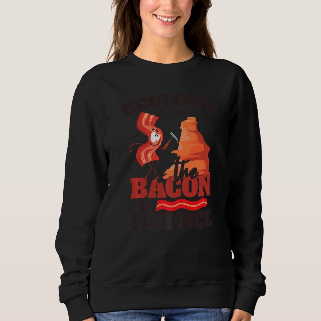 Sweatshirt Geology Is The Bacon Of Science  Kids Geology (Devant)