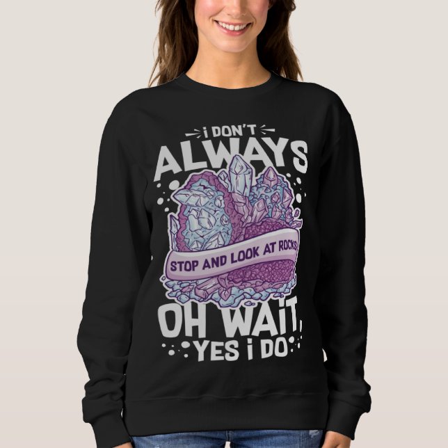 Sweatshirt Geology Rockhounding Rock Geode Geologist Collecto (Devant)