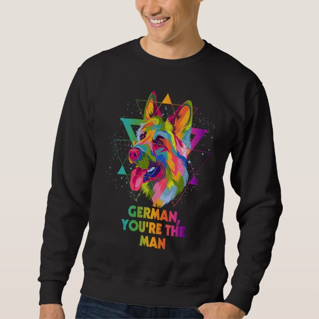 Sweatshirt German Youre the Man  German Shepherd Humor Shepar (Devant)