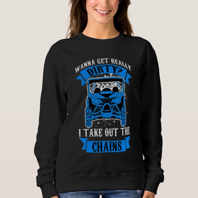 Sweatshirt Get Dirty Get Chains Funny UTV SxS Side by Side SS (Devant)