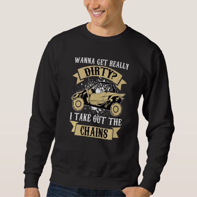 Sweatshirt Get Dirty Get Chains Funny UTV SxS Side by Side SS (Devant)