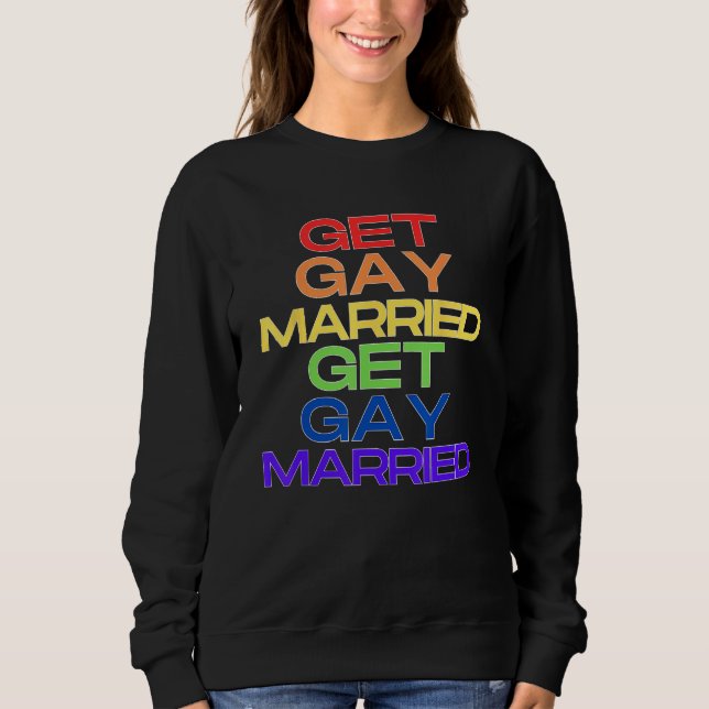 Sweatshirt Get Gay Married Pride Season (Devant)