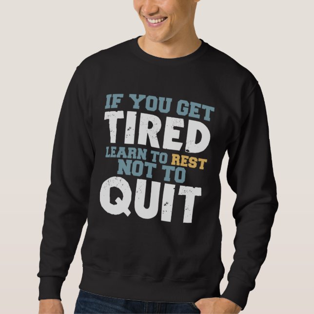 Sweatshirt Get Tired Learn To Rest Not To Quit Positive Motiv (Devant)