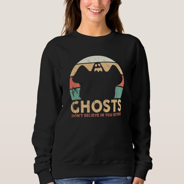Sweatshirt Ghost Hunter Ghosts Ne Croyez Pas En Votre Part (Devant)