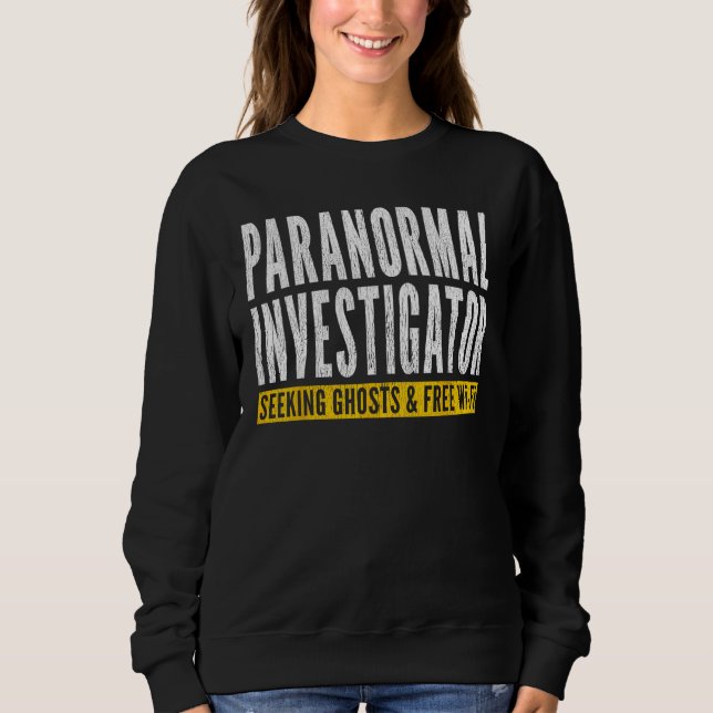 Sweatshirt Ghost Hunter Paranormal Investigator (Devant)