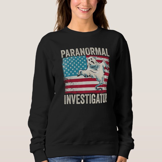 Sweatshirt Ghost Hunting Paranormal Investigator  4 (Devant)