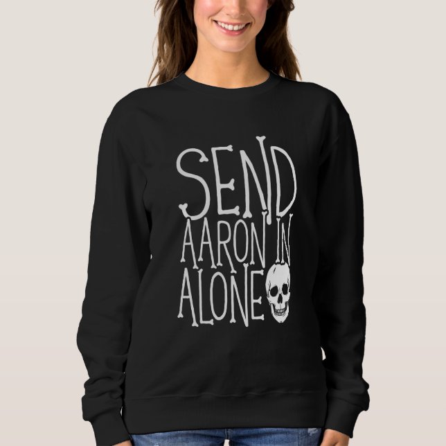 Sweatshirt Ghost Hunting Send Aaron in Alone Ghost Hunter Hal (Devant)