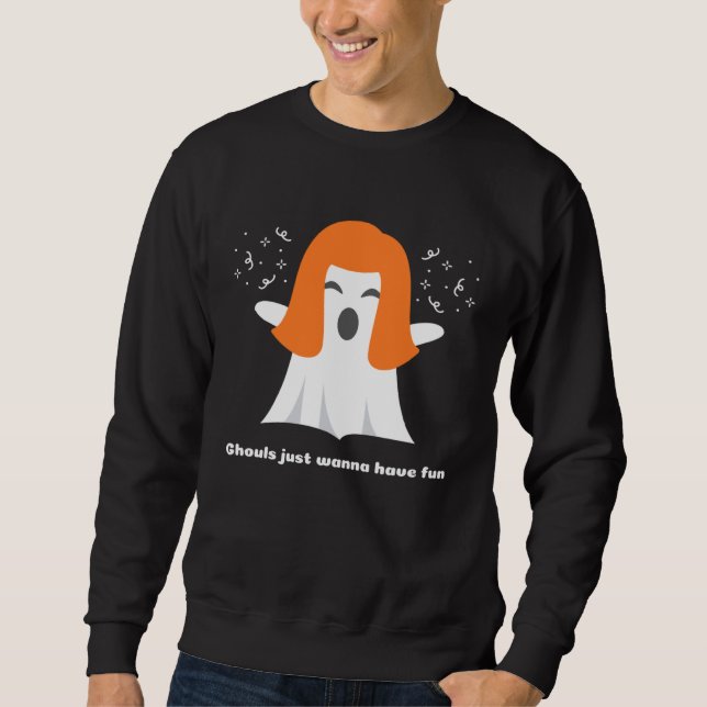Sweatshirt Ghouls Just Wanna Have Fun Cool  Halloween (Devant)