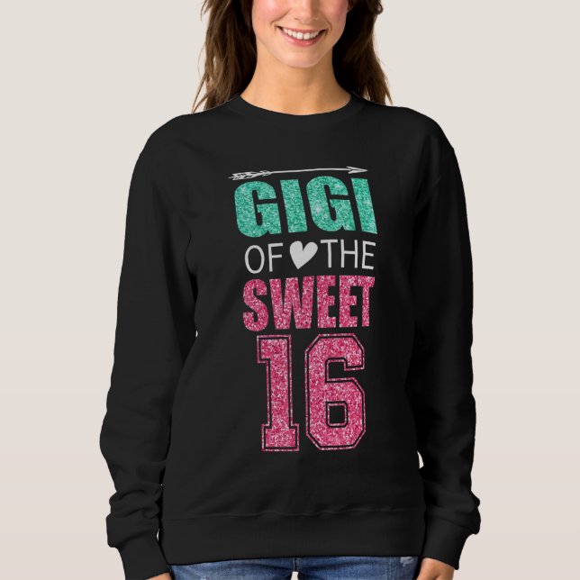 Sweatshirt Gigi Of The Sweet 16 Matching Family 16th Birthday (Devant)
