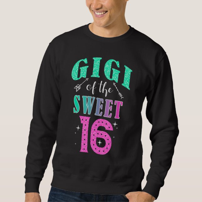 Sweatshirt Gigi Of The Sweet 16 Sixteen Parents Matching Fami (Devant)